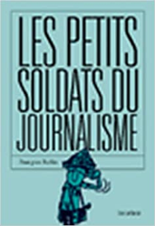 Les petits soldats du journalisme